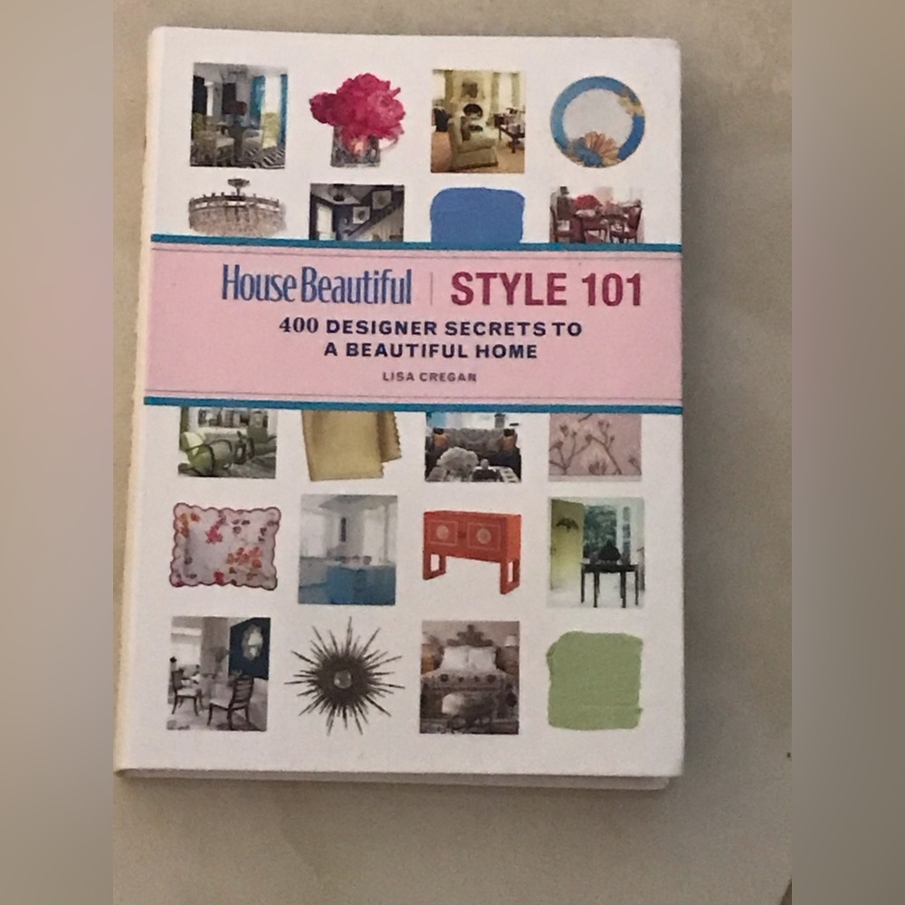 House Beautiful Style 101 : 400 Designer Secrets to a Beautiful Home